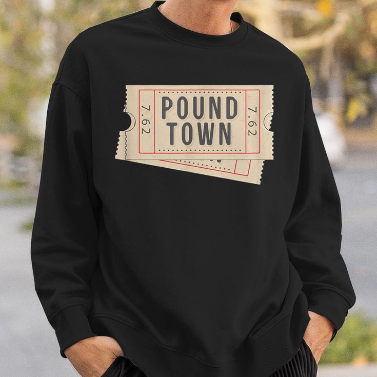 Ticket To Pound Town 762 Caliber Morale Tactical Military Sweatshirt Gifts for Him