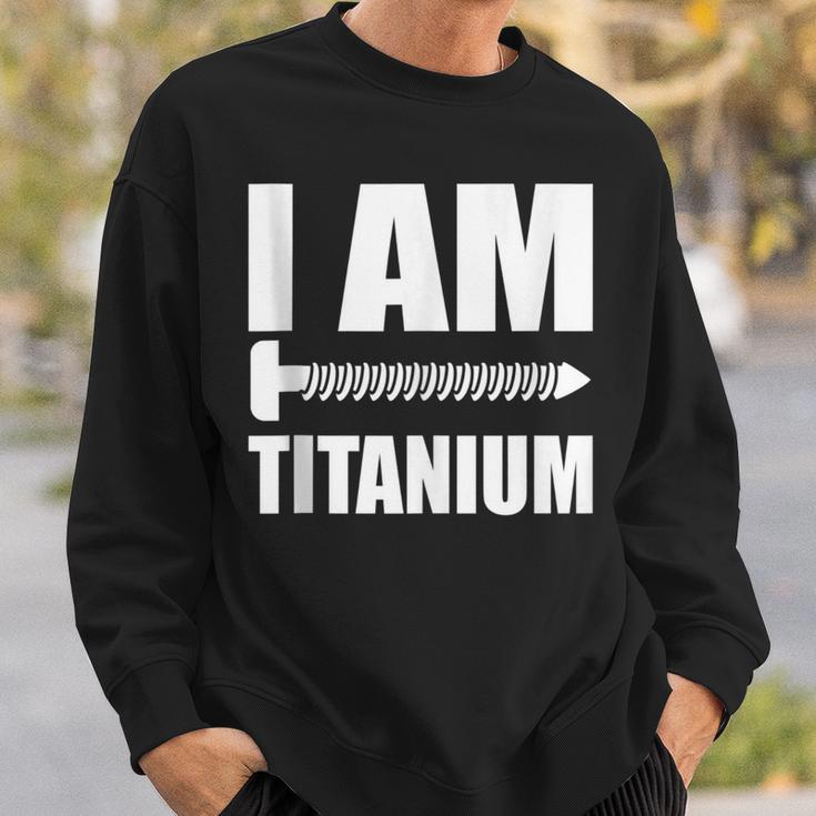 I Am Titanium Spinal Fusion Awareness Back Surgery Graphic Sweatshirt Gifts for Him