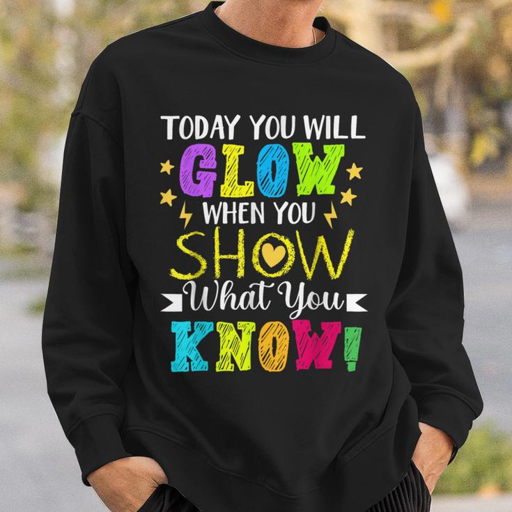 Today You Will Glow When You Show What YouKnow Teachers Day Sweatshirt Gifts for Him