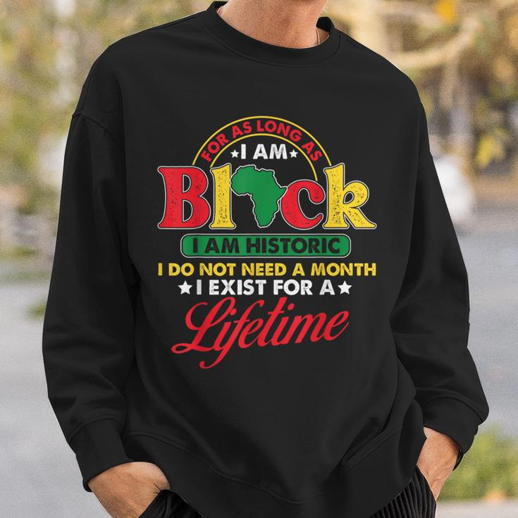 I Am Historic Exist Lifetime African American Black History Sweatshirt Gifts for Him