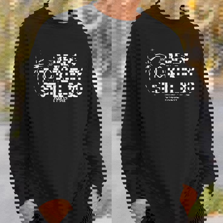 We Totality Still Do Total Eclipse Anniversary Sweatshirt Gifts for Him