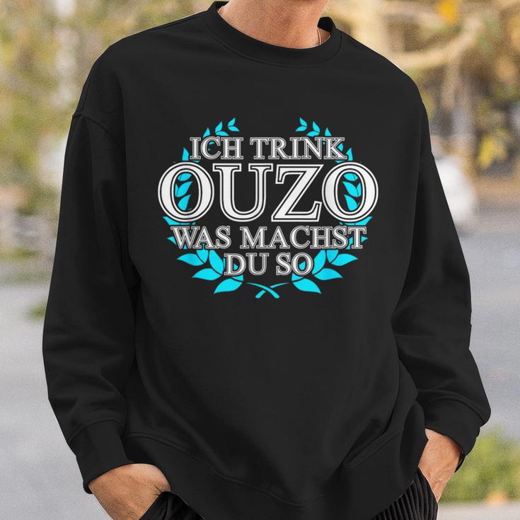 Trink Ich Ouzo Bin Ich Zu Ich Trink Ouzo Was Machst Du So Sweatshirt Geschenke für Ihn