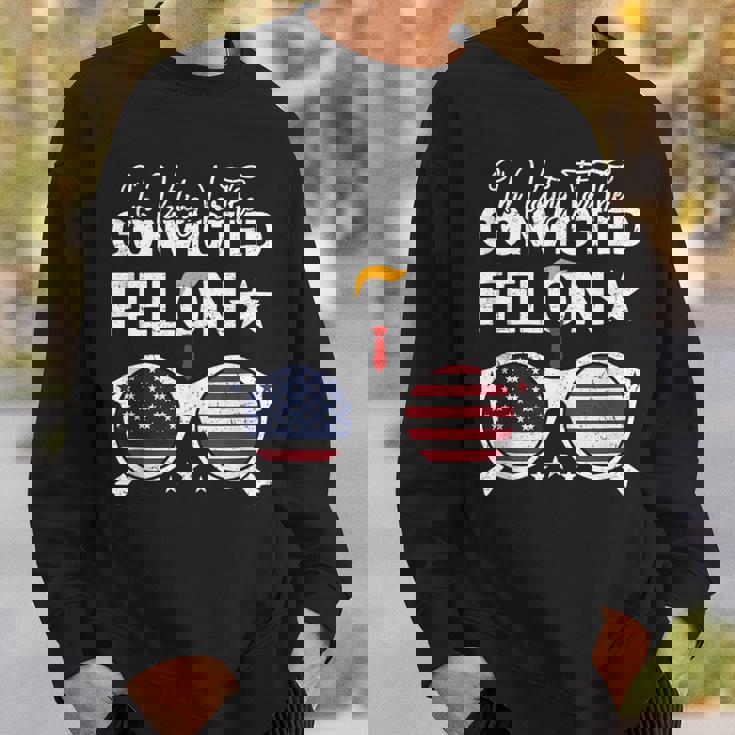Trump 2024 Convicted Felon I Am Voting Convicted Felon 2024 Sweatshirt Gifts for Him