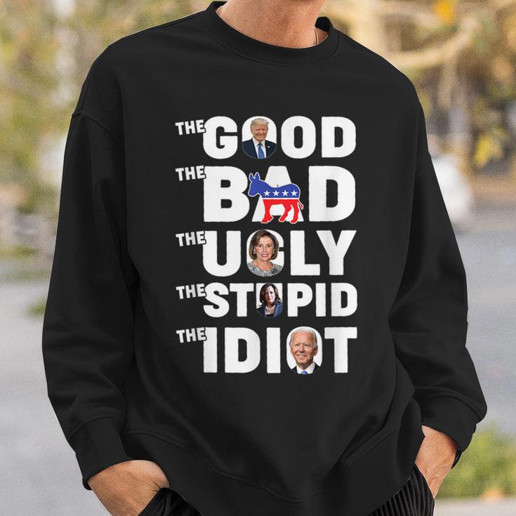 Trump The Good The Bad The Ugly The Stupid The Idiot Sweatshirt Gifts for Him