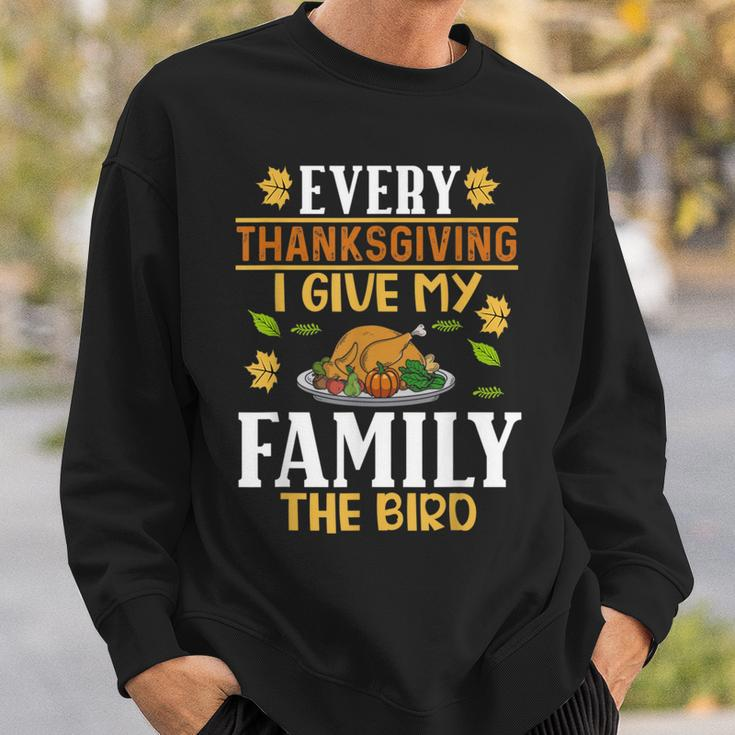 Turkey Day Every Thanksgiving I Give My Family The Bird Sweatshirt Gifts for Him