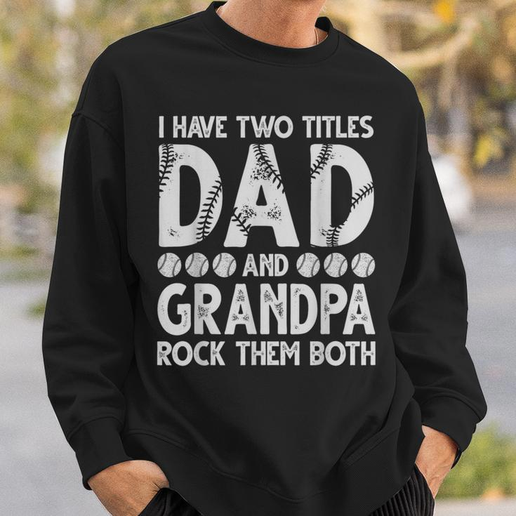 I Have Two Titles Dad And Grandpa Father's Day Baseball Fans Sweatshirt Gifts for Him
