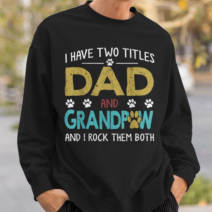 I Have Two Titles Dad And Grandpaw Grandpa Fathers Day Sweatshirt Gifts for Him