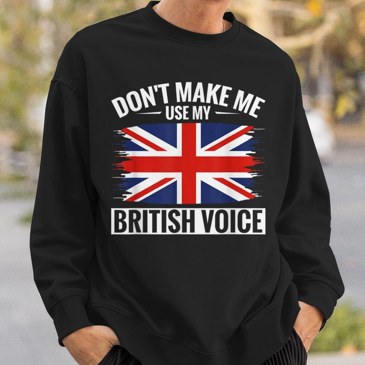 Uk Don't Make Me Use My British Voice Great Britain Sweatshirt Gifts for Him