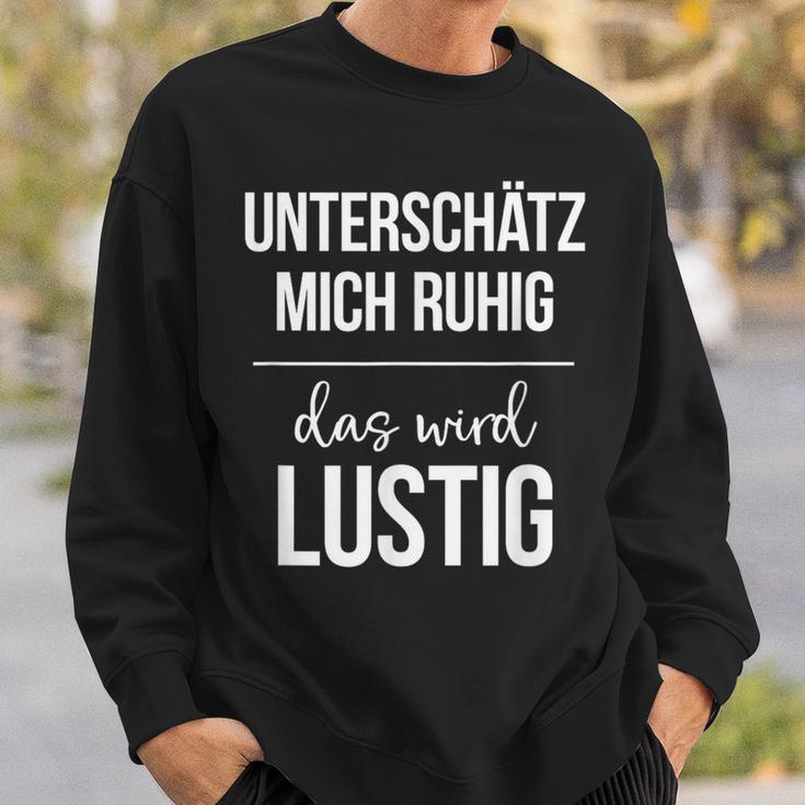 Underestimate Mich Ruhig Das Wird Lustig Sweatshirt Geschenke für Ihn