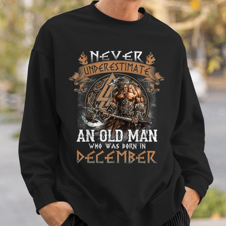 Never Underestimate An Old Man Who Was Born In December Sweatshirt Gifts for Him