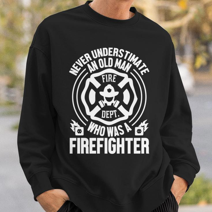 Never Underestimate An Old Man Who Was A Firefighter Sweatshirt Gifts for Him