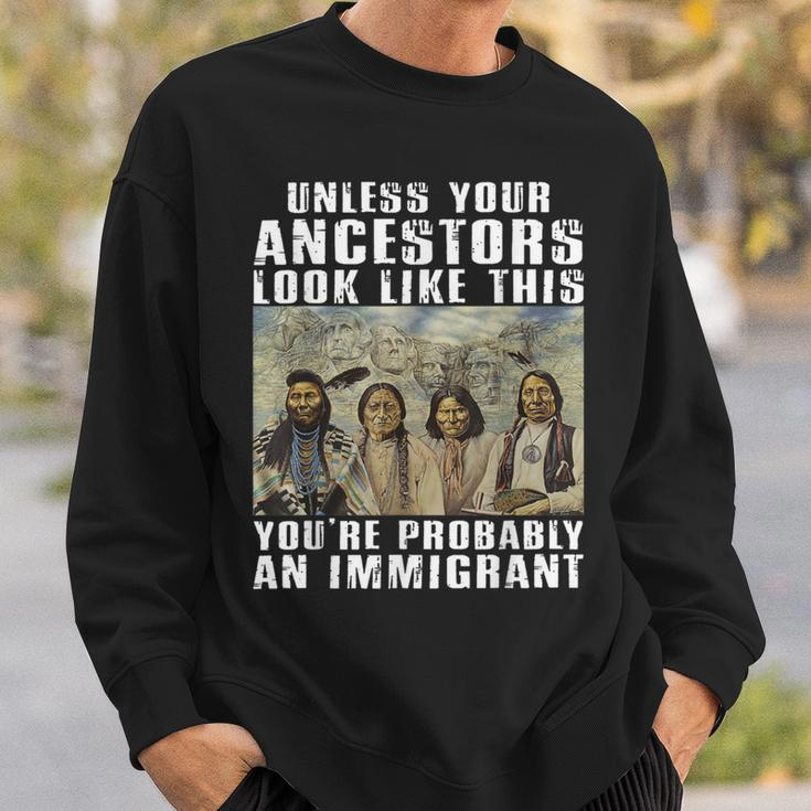 Unless Your Ancestors Look Like This You're Probably An Sweatshirt Gifts for Him