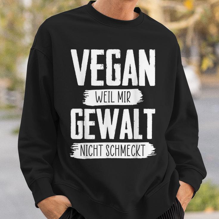 Vegan Weil Mir Gewalt Nicht Schmeckt Sweatshirt Geschenke für Ihn