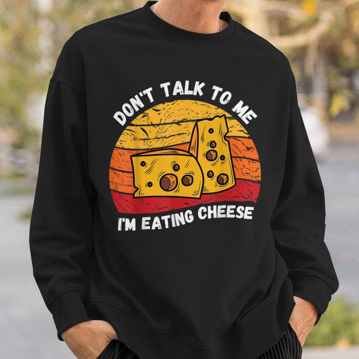 Vintage Don't Talk To Me I'm Eating Cheese Retro Cheese Love Sweatshirt Gifts for Him