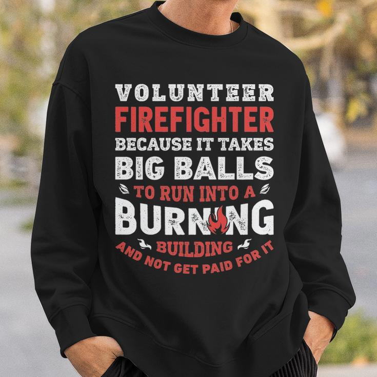 Volunteer Firefighter Because It Takes Big Balls Sweatshirt Gifts for Him