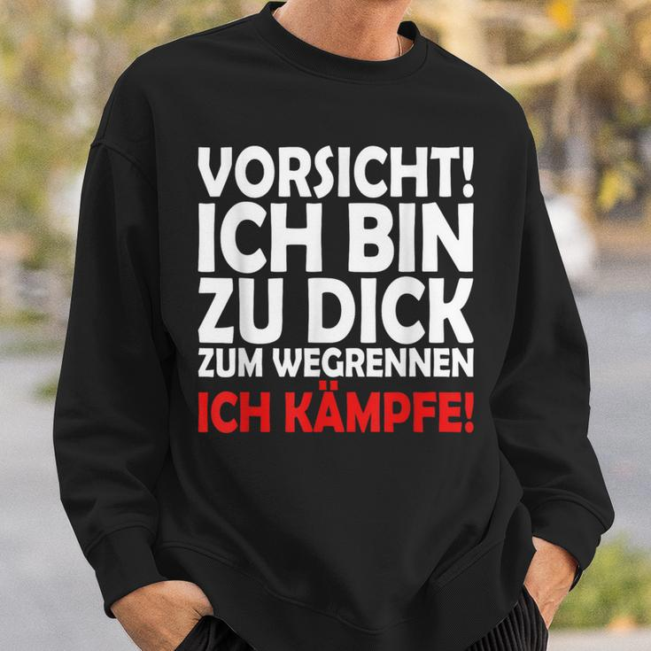 Vorsicht Zu Dick Zum Wegrennen Sweatshirt, Lustiges Motiv Geschenke für Ihn