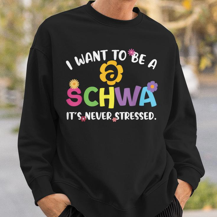 I Want To Be A Schwa It Never Stressed Teacher Sweatshirt Gifts for Him