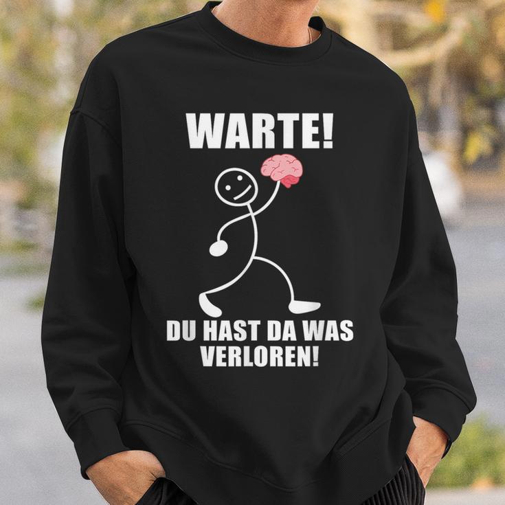 Warte Du Hast Was Verloren Brain Slogan Black Sweatshirt Geschenke für Ihn