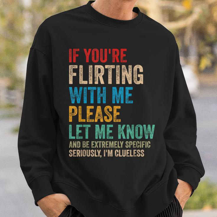Wenn Du Mit Mir Flirtest Lass Es Bitte Wissen Und Sei Extrem Sweatshirt Geschenke für Ihn