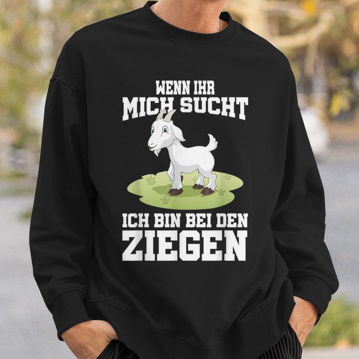 Wenn Ihr Mich Sucht Ich Bin Bei Den Ziegen Sweatshirt Geschenke für Ihn