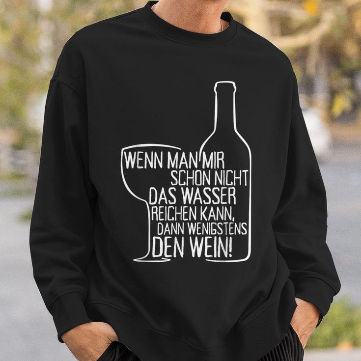 Wenn Man Mir Nicht Das Wasser Reichen Kann Dann Den Wein Sweatshirt Geschenke für Ihn