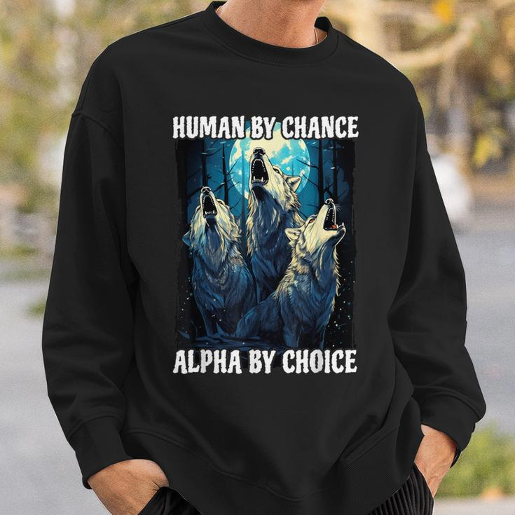 Wolf Human By Chance Alpha By Choice Sweatshirt Gifts for Him