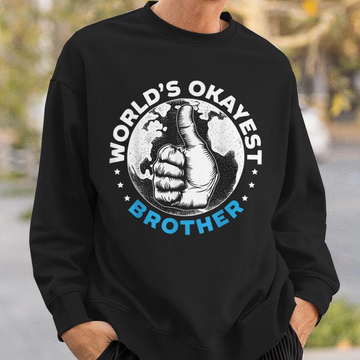 Worlds Okayest Brother For A World's Best Brother Fan Sweatshirt Gifts for Him