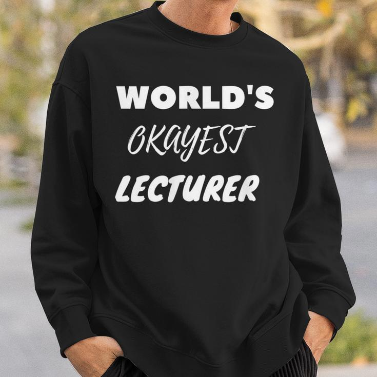 World's Okayest Lecturer Sweatshirt Gifts for Him