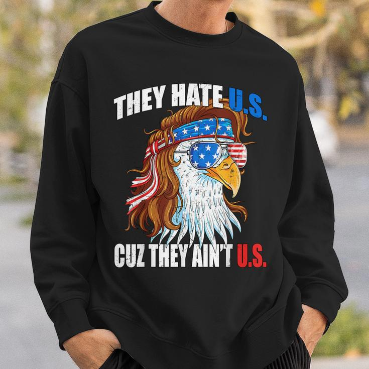 They Hate Us Cuz They Ain't Us Usa American Flag 4Th Of July Sweatshirt Gifts for Him