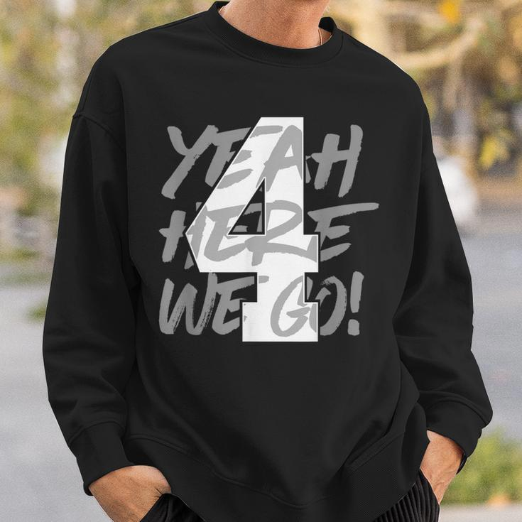Yeah Here We Go Number 4 Sweatshirt Gifts for Him