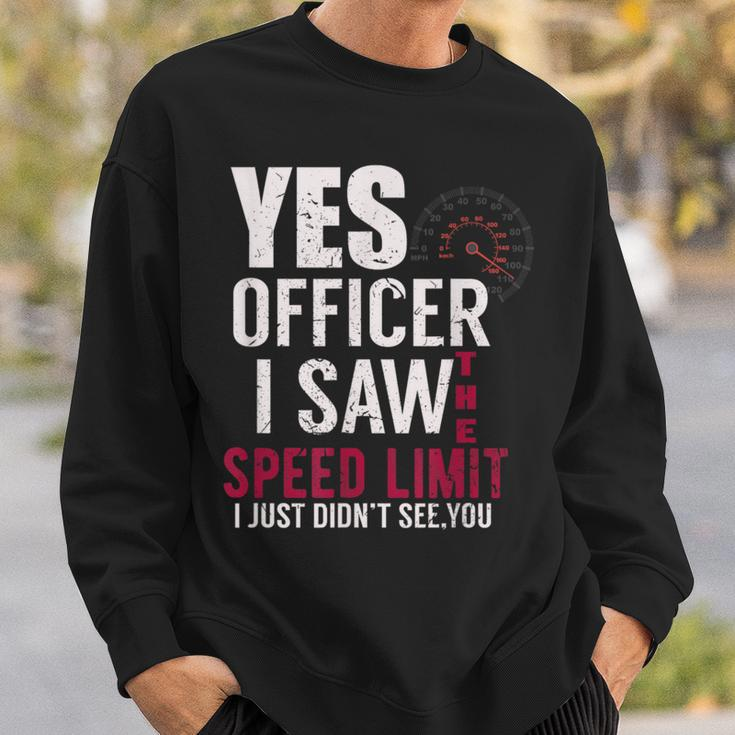 Yes Officer I Saw The Speed Limit I Just Didnt See You Sweatshirt Gifts for Him