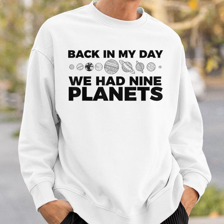 Back In My Day We Had Nine Planets Science Humor Sweatshirt Gifts for Him
