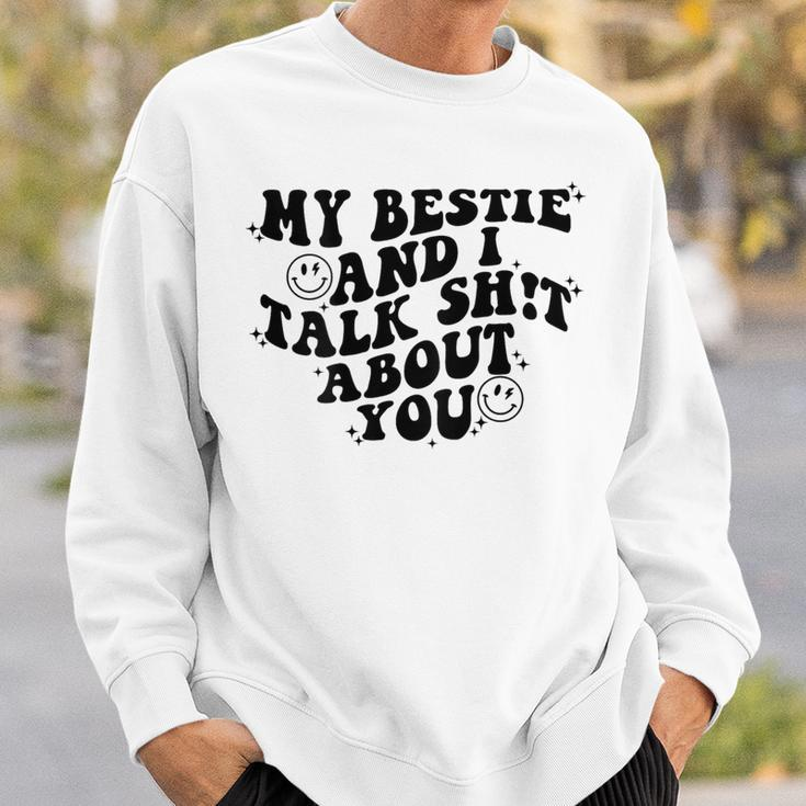 My Bestie And I Talk Shit About You Matching Friends Sweatshirt Gifts for Him