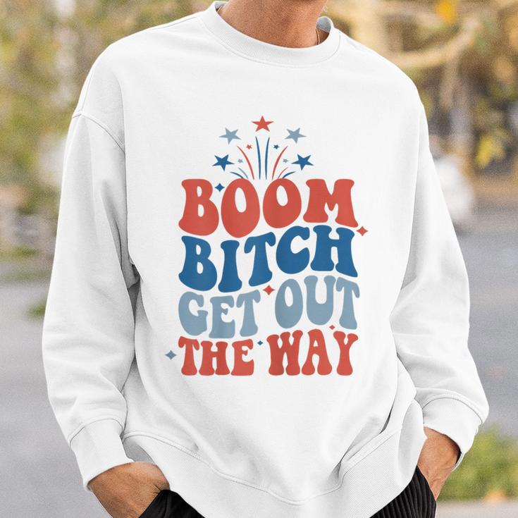 Boom Bitch Get Out The Way Fourth Of July 4Th Of July Sweatshirt Gifts for Him