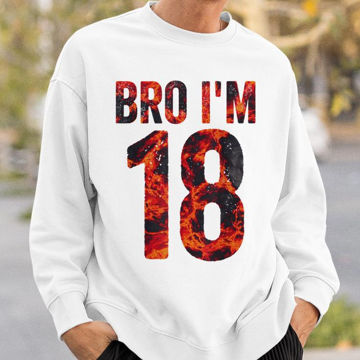 Bro I'm 18 Years Old 18Th Birthday Cool 18Th Birthday Sweatshirt Gifts for Him