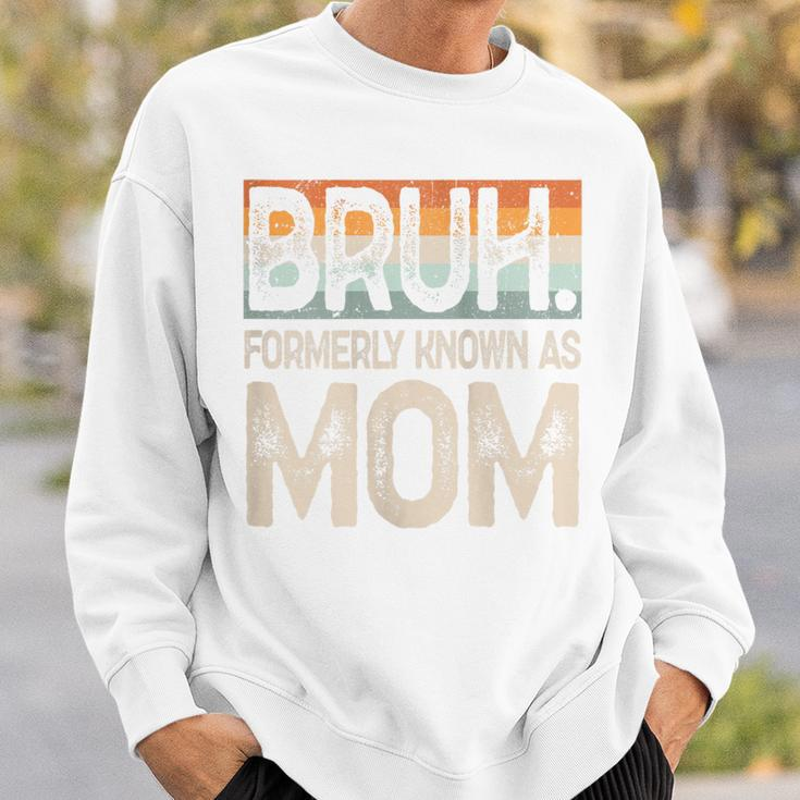 Bruh Formerly Known As Mom Vintage Sweatshirt Gifts for Him