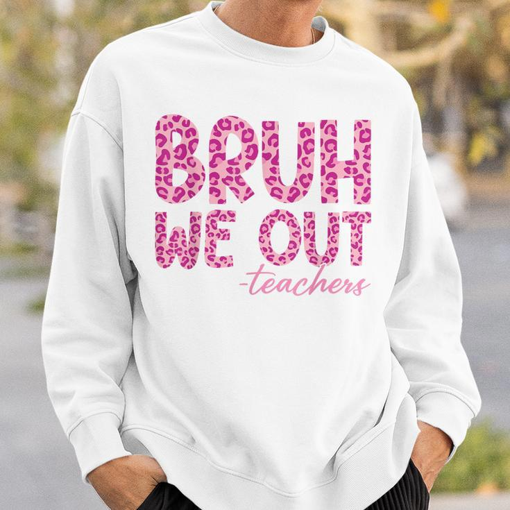 Bruh We Out Teachers Last Day Of School 2024 End Of School Sweatshirt Gifts for Him