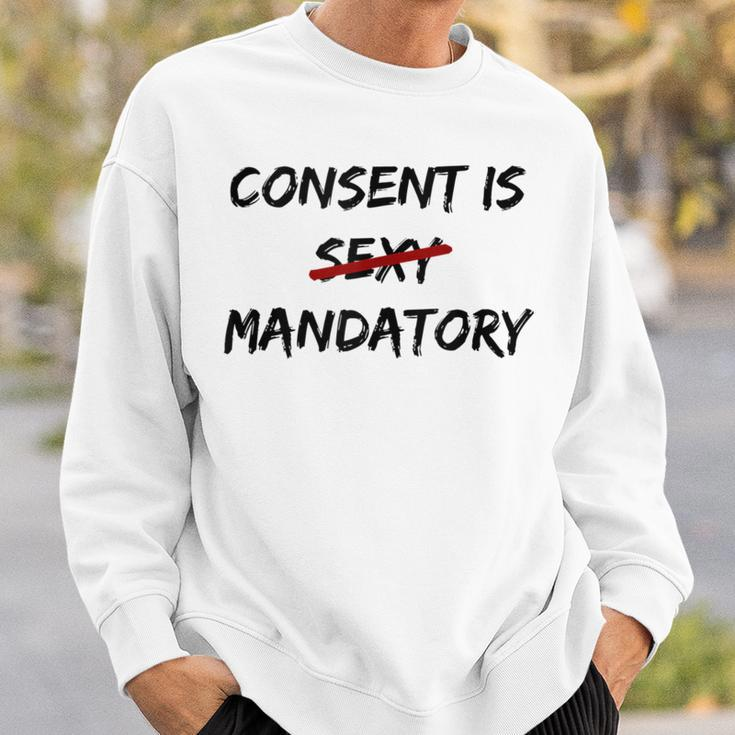 Consent Is Not Sexy It Is Mandatory Quote Equal Rights Sweatshirt Gifts for Him