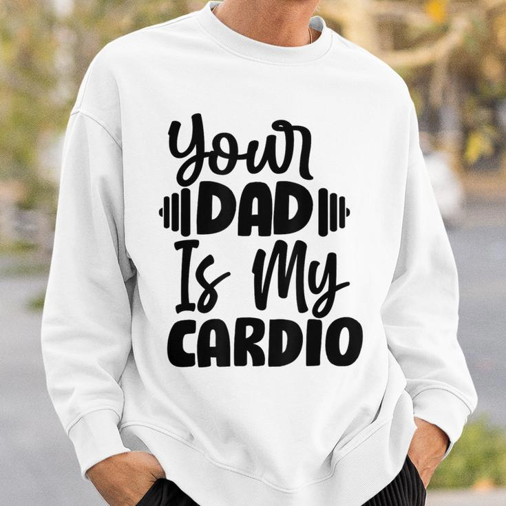 Your Dad Is My Cardio Fitness Jogging Sport Vintage Sweatshirt Gifts for Him
