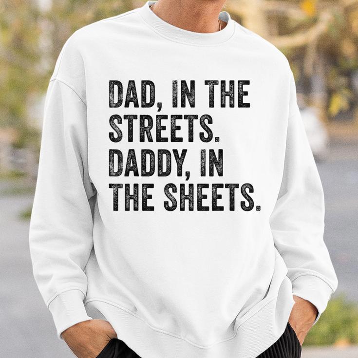 Dad In The Streets Daddy In The Sheets Apparel Sweatshirt Gifts for Him