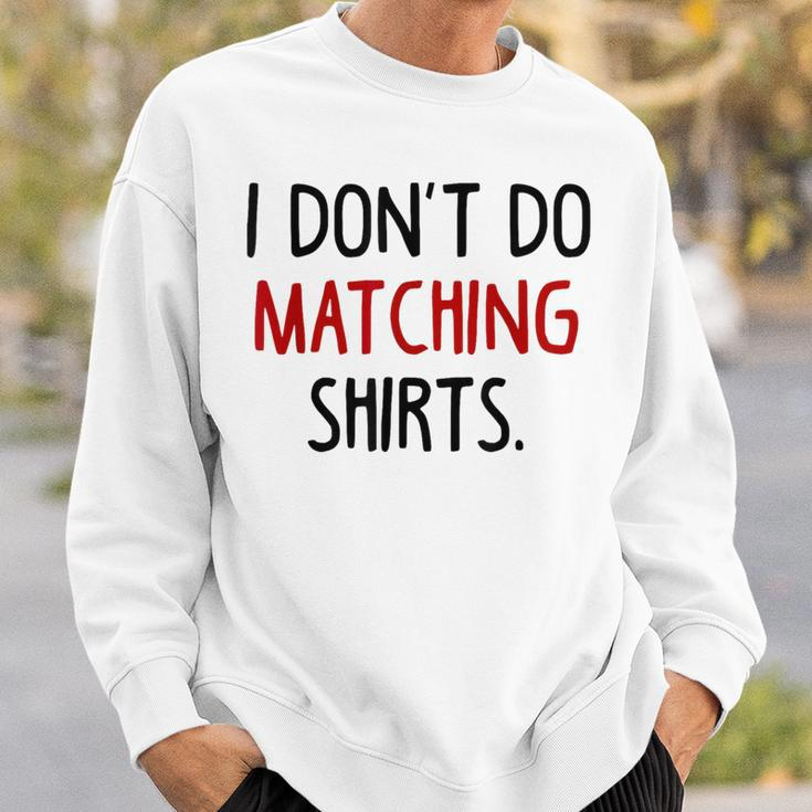 I Dont Do Matching But I Do Valentine Couple Matching Sweatshirt Gifts for Him