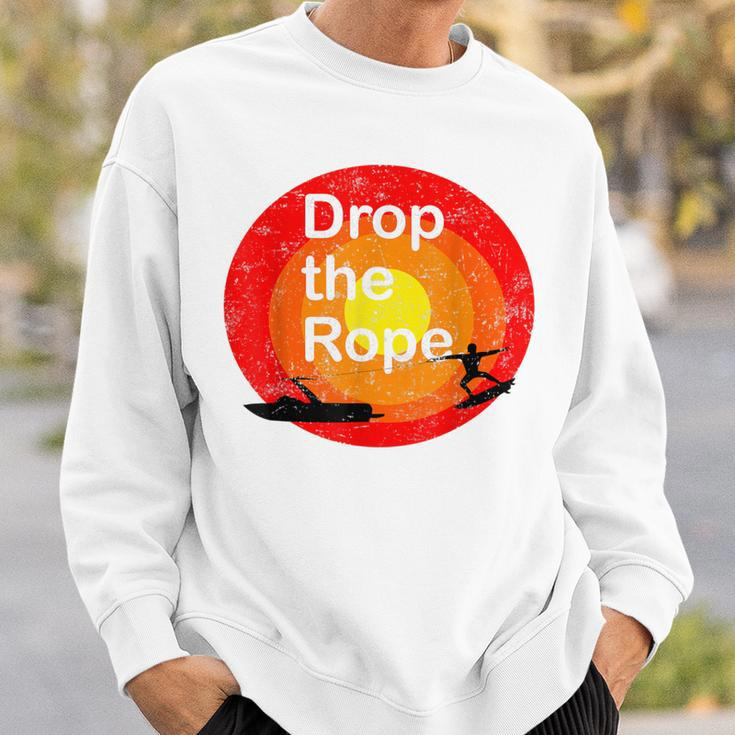 Drop The Rope Wakesurfing Wakesurf Sweatshirt Gifts for Him