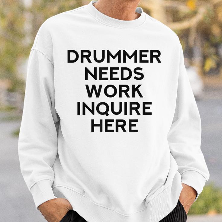 Drummer Needs Work Musician Music Lover Quote Sweatshirt Gifts for Him