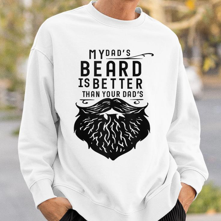 Fathers Day My Dad's Beard Is Better Than Yours Sweatshirt Gifts for Him