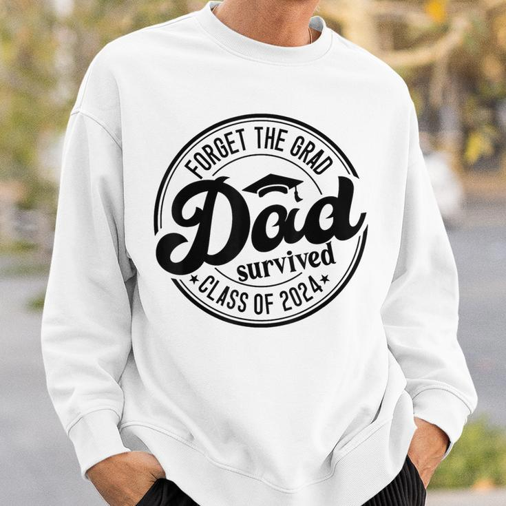 Forget The Grad Dad Survived Senior Graduation Class Of 2024 Sweatshirt Gifts for Him