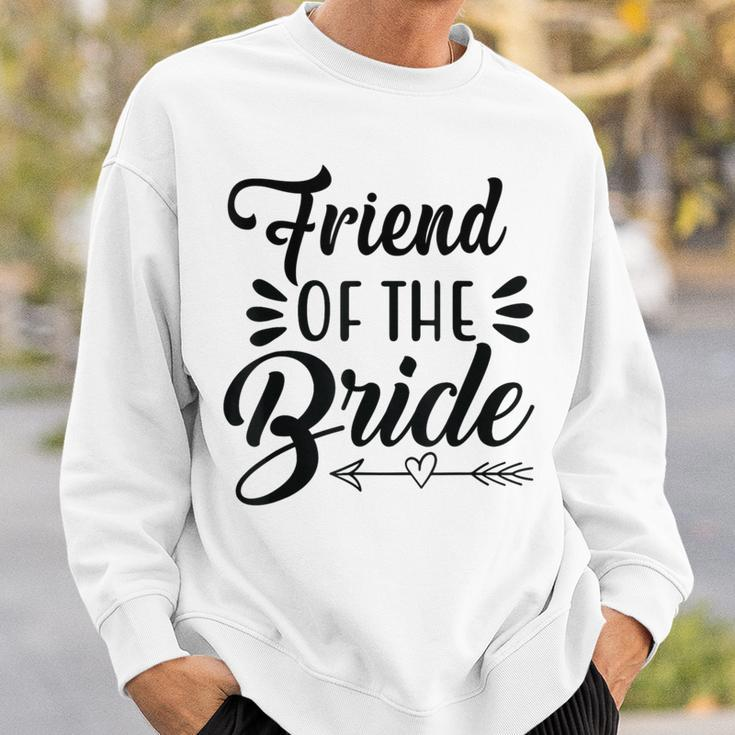 Friend Of The Bride Wedding Party Family Bridal Shower Groom Sweatshirt Gifts for Him