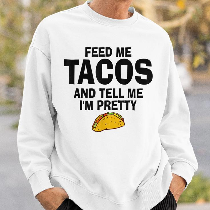 Feed Me Taco Tell Me I'm Pretty Tacos Tuesday Sweatshirt Gifts for Him