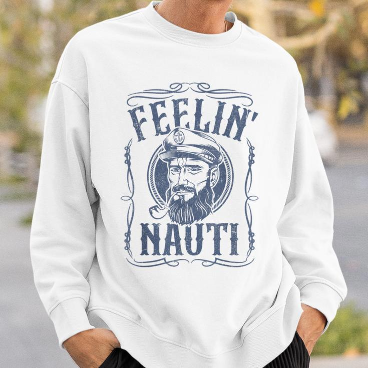 Feelin Nauti Boat Captain Pontoon Sailing Sailor Sweatshirt Gifts for Him