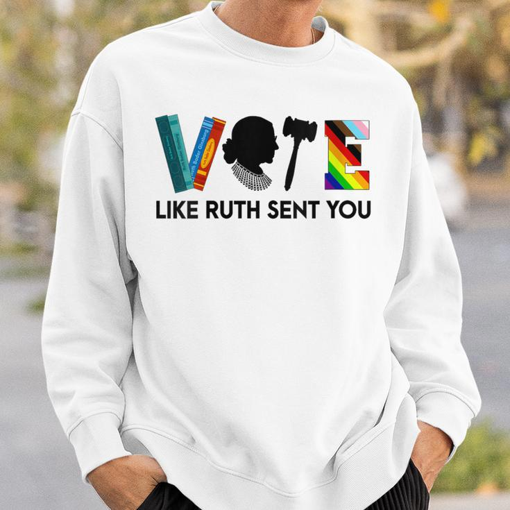 Vote Like Ruth Sent You Feminists Lgbt Apparel Sweatshirt Gifts for Him