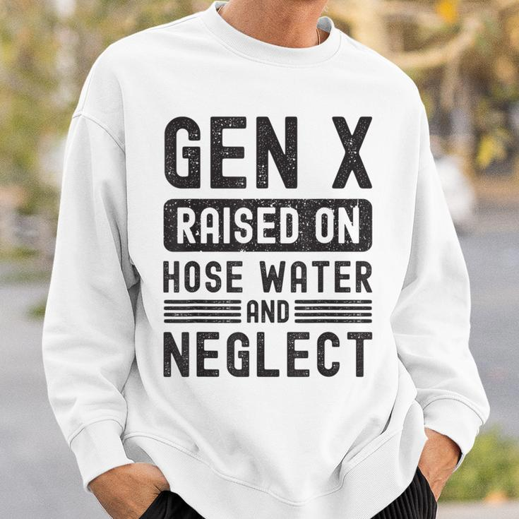 Gen X Raised On Hose Water And Neglect Sarcastic Sweatshirt Gifts for Him